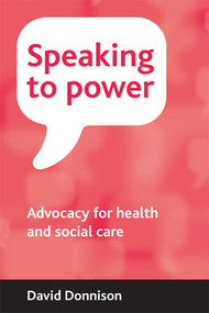 Speaking to power (Advocacy for health and social care) - 9781847420374 by David Donnison, 9781847420374