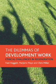 The dilemmas of development work (Ethical challenges in regeneration) - 9781861349712 by Paul Hoggett, Marjorie Mayo, Chris Miller, 9781861349712