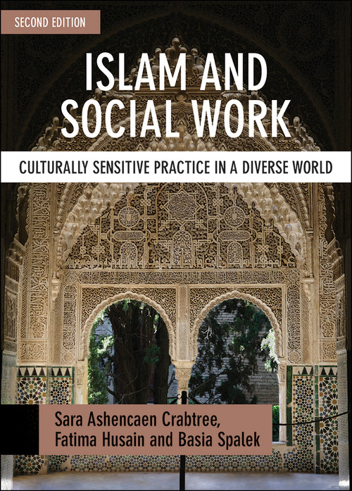 Islam and Social Work (Culturally Sensitive Practice in a Diverse World) - 9781447330103 by Sara Ashencaen Crabtree, Fatima Husain, Basia Spalek, 9781447330103