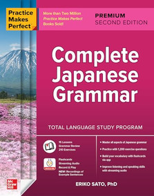 Practice Makes Perfect: Complete Japanese Grammar, Premium Second Edition by Eriko Sato, 9781260463217