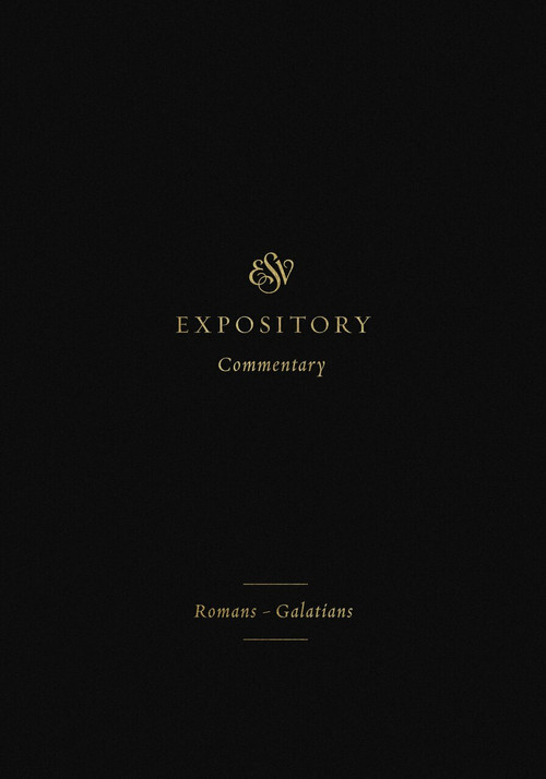 ESV Expository Commentary (Romans-Galatians) by Iain M. Duguid, James M. Hamilton Jr., Jay Sklar, Robert W. Yarbrough, Andy Naselli, Dane C. Ortlund, Frank Thielman, 9781433546648