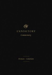 ESV Expository Commentary (Romans-Galatians (Volume 10)) by Iain M. Duguid, James M. Hamilton Jr., Jay Sklar, Robert W. Yarbrough, Andrew David Naselli, Dane Ortlund, Frank Thielman, 9781433546648