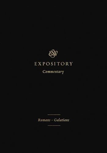 ESV Expository Commentary (Romans-Galatians (Volume 10)) by Iain M. Duguid, James M. Hamilton Jr., Jay Sklar, Robert W. Yarbrough, Andrew David Naselli, Dane Ortlund, Frank Thielman, 9781433546648
