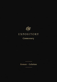 ESV Expository Commentary (Romans-Galatians (Volume 10)) by Iain M. Duguid, James M. Hamilton Jr., Jay Sklar, Robert W. Yarbrough, Andrew David Naselli, Dane Ortlund, Frank Thielman, 9781433546648