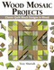 Wood Mosaic Projects (Classic Quilt Block Designs in Wood) by Troy Murrah, 9781497101425