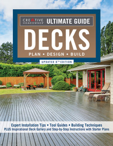 Ultimate Guide: Decks, Updated 6th Edition (Plan, Design, Build) by Editors of Creative Homeowner, 9781580118620