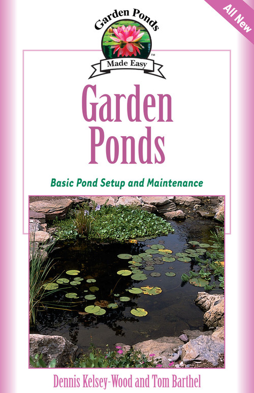 Garden Ponds (Basic Pond Setup And Maintenance) by Dennis Kelsey-Wood, Tom Barthel, 9781931993692
