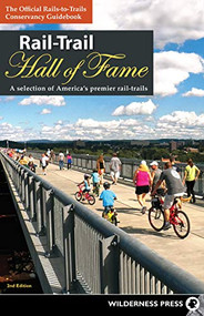 Rail-Trail Hall of Fame (A Selection of America's Premier Rail-Trails) by Rails-to-Trails Conservancy, 9781643590400