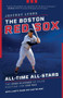 The Boston Red Sox All-Time All-Stars (The Best Players at Each Position for the Sox) by Jeffrey Lyons, 9781493059164
