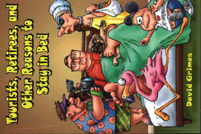 Tourists, Retirees, and Other Reasons to Stay in Bed by David Grimes, 9781561642076