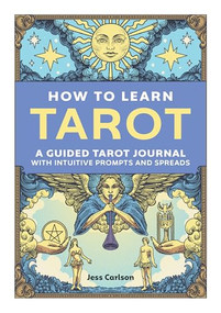 How to Learn Tarot (A Guided Tarot Journal with Intuitive Prompts and Spreads) by Jess Carlson, 9781647398408