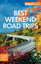 Fodor's Best Weekend Road Trips by Fodor's Travel Guides, 9781640974203