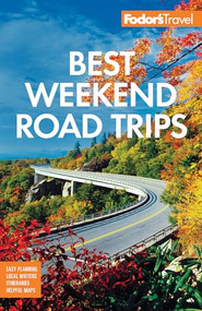 Fodor's Best Weekend Road Trips by Fodor's Travel Guides, 9781640974203