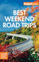 Fodor's Best Weekend Road Trips by Fodor's Travel Guides, 9781640974203