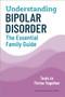 Understanding Bipolar Disorder (The Essential Family Guide) by Aimee Daramus PsyD, 9781647390006