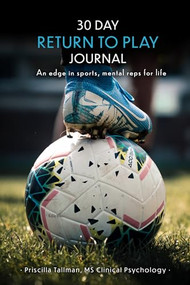 30 Day Return to Play Journal (An Edge in Sports, Mental Reps for Life) by Priscilla Tallman, 9781950892747