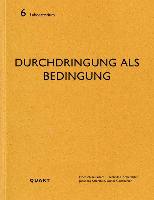 Durchdringung als Bedingung (German Edition) by Hochschule Luzern - Technik & Architektur, Johannes Käferstein, 9783037612354