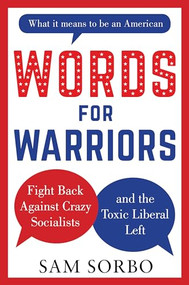 Words for Warriors (Fight Back Against Crazy Socialists and the Toxic Liberal Left) by Sam Sorbo, 9781630061852