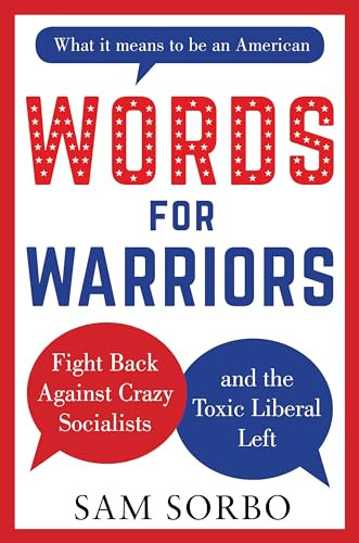 Words for Warriors (Fight Back Against Crazy Socialists and the Toxic Liberal Left) by Sam Sorbo, 9781630061852