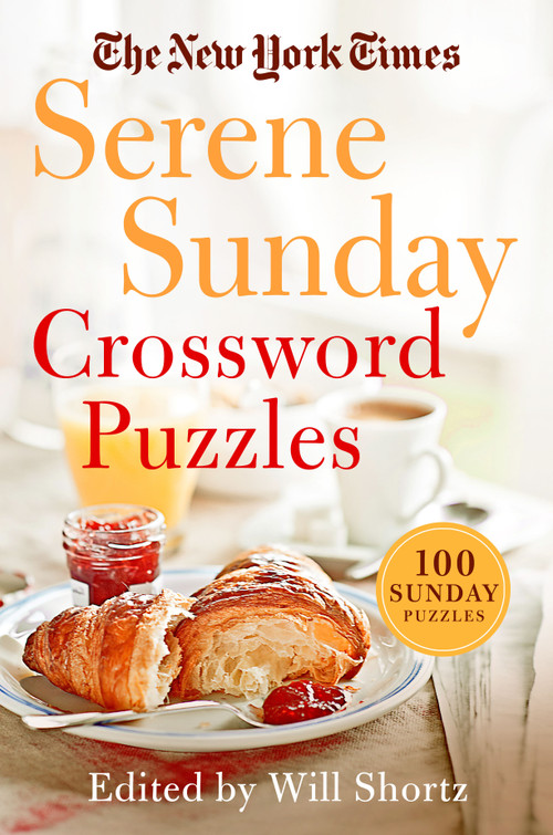 The New York Times Serene Sunday Crossword Puzzles (100 Sunday Puzzles) by The New York Times, Will Shortz, 9781250797971