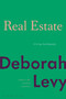 Real Estate (A Living Autobiography) by Deborah Levy, 9781635572216