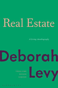 Real Estate (A Living Autobiography) by Deborah Levy, 9781635572216
