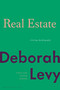 Real Estate (A Living Autobiography) by Deborah Levy, 9781635572216