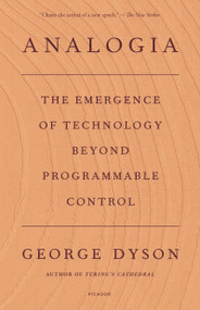Analogia (The Emergence of Technology Beyond Programmable Control) - 9781250798725 by George Dyson, 9781250798725