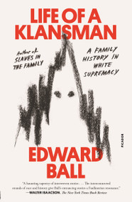 Life of a Klansman (A Family History in White Supremacy) - 9781250798619 by Edward Ball, 9781250798619