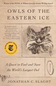 Owls of the Eastern Ice (A Quest to Find and Save the World's Largest Owl) - 9781250798718 by Jonathan C. Slaght, 9781250798718