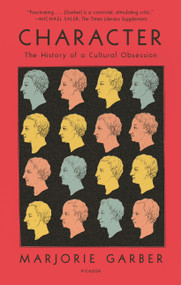 Character (The History of a Cultural Obsession) - 9781250798527 by Marjorie Garber, 9781250798527