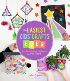 The Easiest Kids' Crafts Ever (Cute & Colorful Quick-Prep Projects for Busy Families) by Jacinta Sagona, 9781645672906