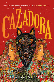 Cazadora (A Novel) by Romina Garber, 9781250239150