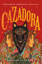 Cazadora (A Novel) by Romina Garber, 9781250239150