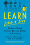 Learn Like a Pro (Science-Based Tools to Become Better at Anything) by Barbara Oakley PhD, Olav Schewe, 9781250799371
