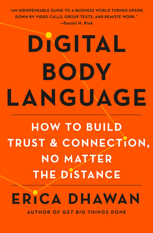 Digital Body Language (How to Build Trust and Connection, No Matter the Distance) by Erica Dhawan, 9781250246523