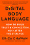 Digital Body Language (How to Build Trust and Connection, No Matter the Distance) by Erica Dhawan, 9781250246523