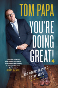 You're Doing Great! (And Other Reasons to Stay Alive) - 9781250797155 by Tom Papa, 9781250797155