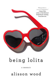 Being Lolita (A Memoir) - 9781250217233 by Alisson Wood, 9781250217233