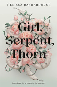 Girl, Serpent, Thorn - 9781250196163 by Melissa Bashardoust, 9781250196163