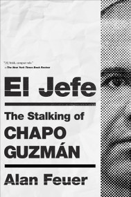El Jefe (The Stalking of Chapo Guzmán) - 9781250254511 by Alan Feuer, 9781250254511