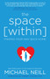 The Space Within (Finding Your Way Back Home) by Michael Neill, 9781401950569