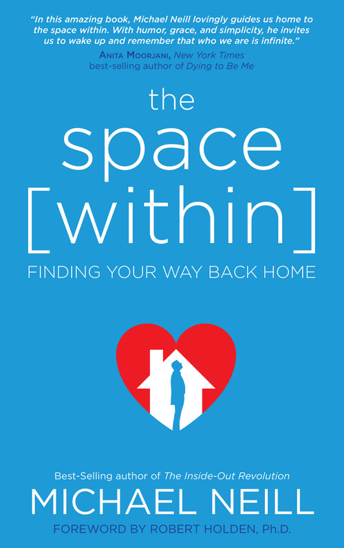 The Space Within (Finding Your Way Back Home) by Michael Neill, 9781401950569