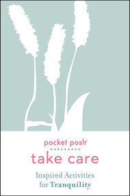 Pocket Posh Take Care: Inspired Activities for Tranquility by Andrews McMeel Publishing, 9781524866976