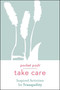 Pocket Posh Take Care: Inspired Activities for Tranquility by Andrews McMeel Publishing, 9781524866976