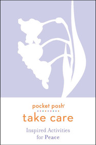 Pocket Posh Take Care: Inspired Activities for Peace by Andrews McMeel Publishing, 9781524866983
