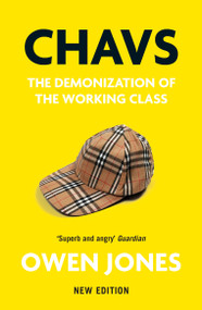 Chavs (The Demonization of the Working Class) - 9781839760921 by Owen Jones, 9781839760921