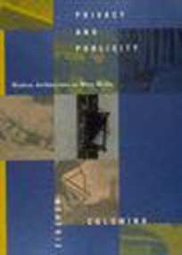 Privacy and Publicity (Modern Architecture As Mass Media) by Beatriz Colomina, 9780262531399
