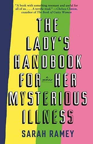 The Lady's Handbook for Her Mysterious Illness (A Memoir) - 9780307741943 by Sarah Ramey, 9780307741943