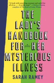 The Lady's Handbook for Her Mysterious Illness (A Memoir) - 9780307741943 by Sarah Ramey, 9780307741943